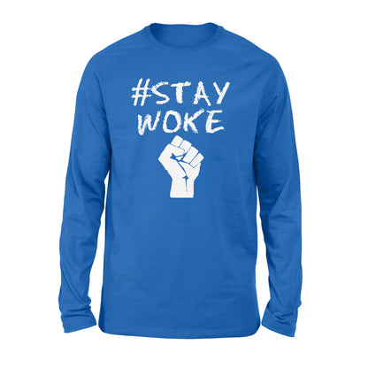 Hashtag stay woke shirt - #Stay woke - Standard Long Sleeve