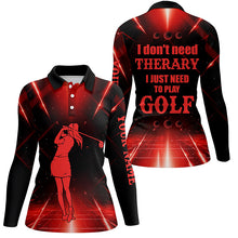 Load image into Gallery viewer, Red light Women golf polo shirts custom I don't need therapy I need to play golf tops for ladies NQS6484