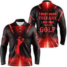 Load image into Gallery viewer, Red light Mens golf polo shirts custom I don't need therapy I need to play golf tops for mens NQS6484