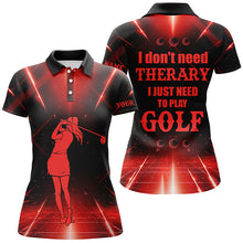 Load image into Gallery viewer, Red light Women golf polo shirts custom I don't need therapy I need to play golf tops for ladies NQS6484
