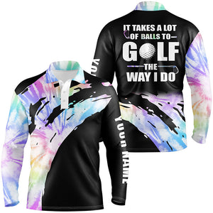 Funny Black Mens golf polos shirts custom name It takes a lot of balls to golf the way I do | Tie Dye NQS7012