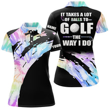 Load image into Gallery viewer, Funny Black Womens golf polos shirts custom It takes a lot of balls to golf the way I do | Tie Dye NQS7012