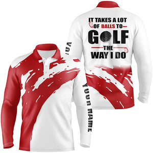 Funny White Mens golf polos shirts custom name It takes a lot of balls to golf the way I do | Red NQS7013