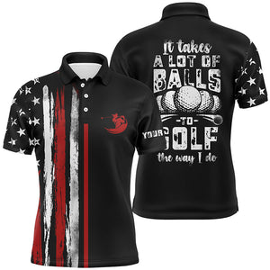 Vintage American flag black Mens golf polo shirt custom It takes a lot of balls to golf the way I do NQS6545