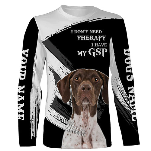 GSP German Shorthaired Pointer funny Dog saying shirts Customize Name Full print t shirt, hoodie FSD3741