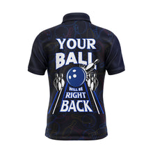 Load image into Gallery viewer, Custom Bowling Shirt for Men, Funny Blue Bowling Jersey Your Ball Will Be Right Back Polo Shirt NBP172