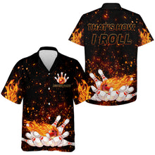 Load image into Gallery viewer, Flames Hawaiian Bowling Shirt for Men Women, That&#39;s How I Roll, Custom Name Fire Bowlers Jersey NBH92