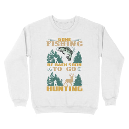 Gone fishing be back soon to go hunting, funny hunting fishing shirts D02 NQS2550 Standard Crew Neck Sweatshirt