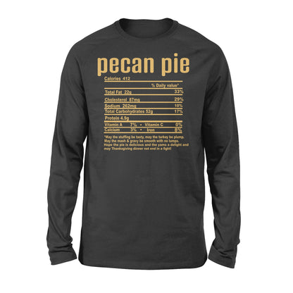 Pecan pie nutritional facts happy thanksgiving funny shirts - Standard Long Sleeve