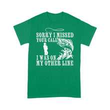 Load image into Gallery viewer, Funny fishing shirts Sorry I missed your call, I was on my other line T-shirt, fishing gifts for fisherman - NQS1291