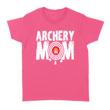 Load image into Gallery viewer, Funny Archery mom archer bow and arrow Women's T-shirt - FSD842