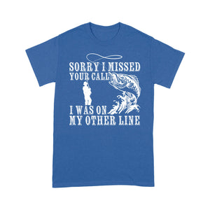 Funny fishing shirts Sorry I missed your call, I was on my other line T-shirt, fishing gifts for fisherman - NQS1291