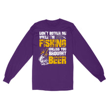 Load image into Gallery viewer, Don't Bother Me While I'm Fishing unless you brought beer, funny fishing and beer shirt D01 NQS2549 Standard Long Sleeve
