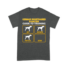 Load image into Gallery viewer, German Shorthaired Pointer Standard T-shirt | Funny Guide to Training dog - FSD2406D08