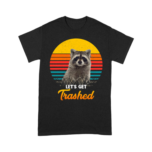 Raccoon Let's Get Trashed Funny Raccoon Lover Gift Raccoon T-Shirt - FSD1457D02