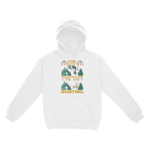 Gone fishing be back soon to go hunting, funny hunting fishing shirts D02 NQS2550 Standard Hoodie