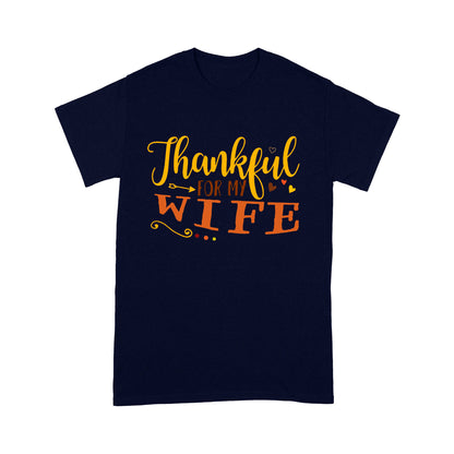 Thankful for my wife thanksgiving gift for him - Standard T-shirt