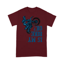 Load image into Gallery viewer, Dirt Bike Men T-shirt - Is My Bike Ok? - Cool Motocross Biker Tee, Off-road Dirt Racing for Rider| NMS191 A01