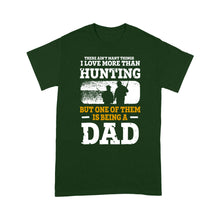 Load image into Gallery viewer, Mens Hunting Dad Shirt "There ain't many things I love more than Hunting" Fathers Day Bday Gift for Dad Standard T-shirt FSD2019D06