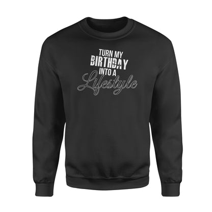 Turn My Birthday Into A Lifestyle 30th Birthday - Standard Crew Neck Sweatshirt