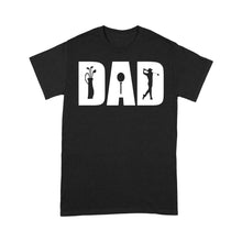 Load image into Gallery viewer, Golf Lover Dad Shirt, fathers day golf gifts for Dad,  Golf Shirts For Men D06 NQS3359 T-Shirt