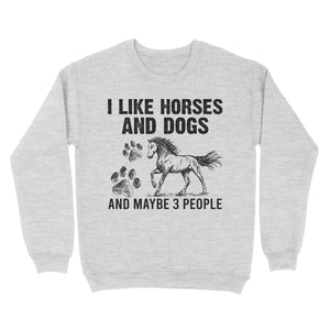 I Like Horses and Dogs and maybe 3 people, funny Horse shirt D03 NQS2710 - Standard Crew Neck Sweatshirt