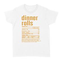 Load image into Gallery viewer, Dinner rolls nutritional facts happy thanksgiving funny shirts - Standard Women's T-shirt
