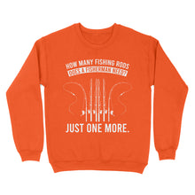 Load image into Gallery viewer, How many fishing rods does a fisherman need? Just one more - Funny fishing shirts D03 NQS2914 Standard Crew Neck Sweatshirt