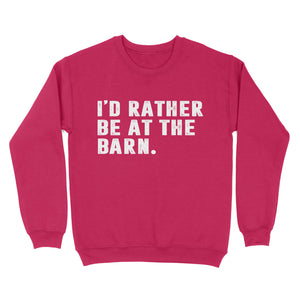 I'd Rather Be At The Barn, Gift For Horse Owner, Horse Trainer, Country Farm Girl Shirt D02 NQS2803 - Standard Crew Neck Sweatshirt