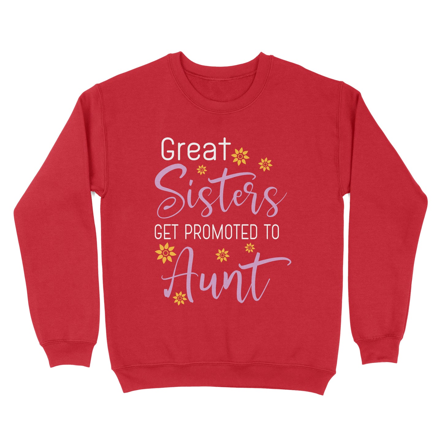 Mother's Day Gifts For Aunts - Great Sisters Get Promotion To Aunts Cotton Shirts For Aunts - Standard Crew Neck Sweatshirt