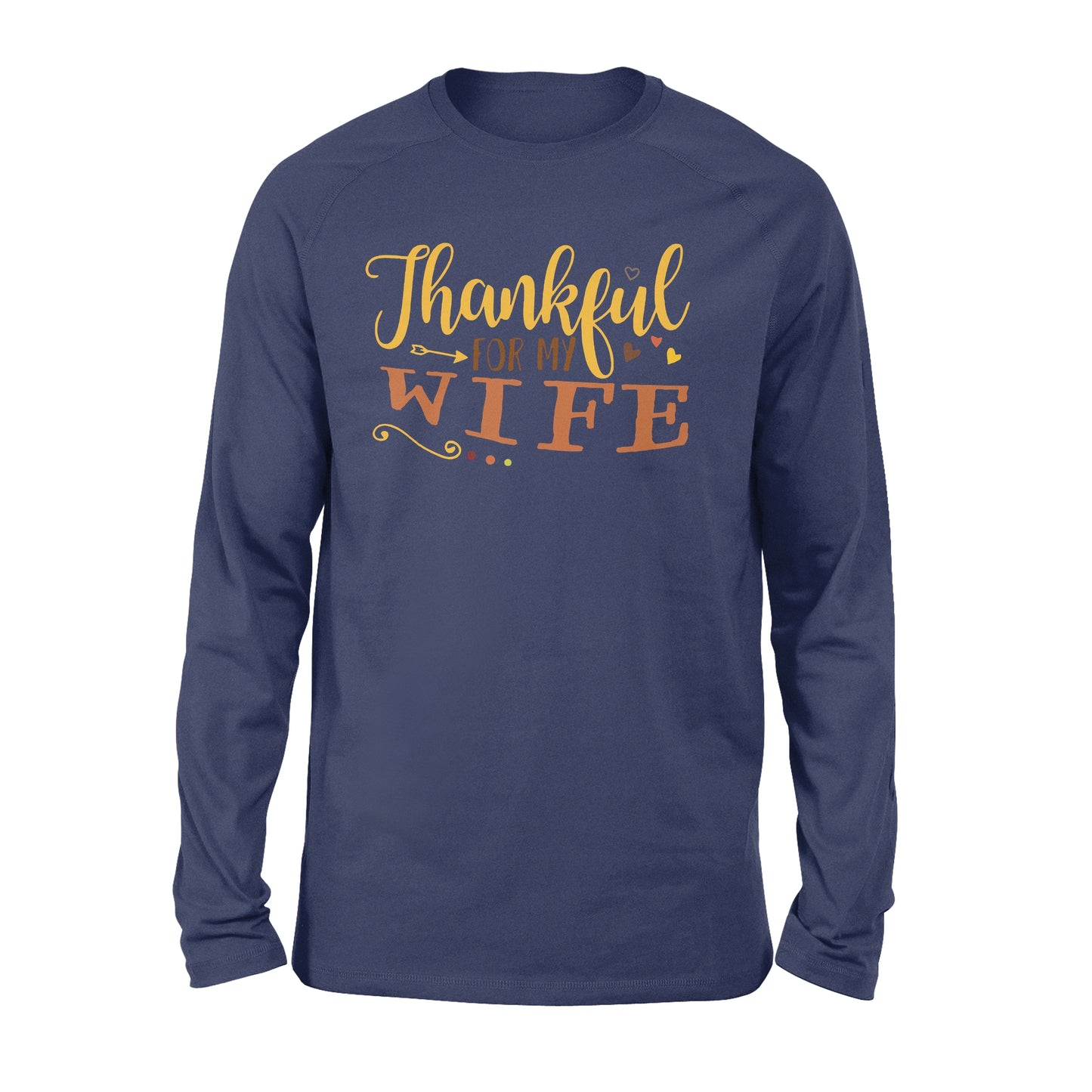 Thankful for my wife thanksgiving gift for him - Standard Long Sleeve