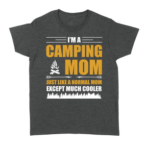 Mom Camping Shirt Just like a normal mom except much cooler Camper Gift Mother T-Shirt FSD1648D02