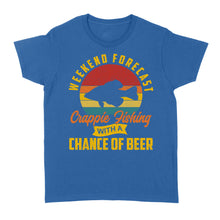 Load image into Gallery viewer, Weekend forecast crappie fishing with a chance of beer D06 NQS2273 - Standard Women&#39;s T-shirt