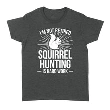 Load image into Gallery viewer, Squirrel Hunting Season Retired Funny Hunter T-Shirt - FSD920