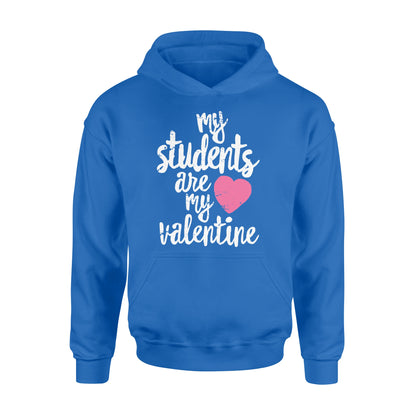 My Students Are My Valentine Shirt Valentines Day Teacher - Standard Hoodie