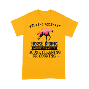 Weekend forecast horse riding with no chance of house cleaning or cooking D02 NQS3273 Standard T-Shirt