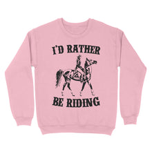 Load image into Gallery viewer, I&#39;d rather be riding, Horse Riding, Gift For Horse Lover, Cowgirl, Horsewoman, Farmer Girl Clothes D02 NQS2802 - Standard Crew Neck Sweatshirt