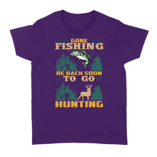 Load image into Gallery viewer, Gone fishing be back soon to go hunting, funny hunting fishing shirts D02 NQS2550 Standard Women&#39;s T-shirt