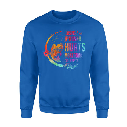 Losing a fish hurts more than childbirth Standard Crew Neck Sweatshirt
