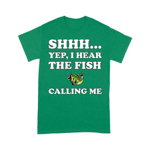 Shhh Yep I Hear The Fish Calling Me funny fishing shirt D02 NQS3227 T-Shirt