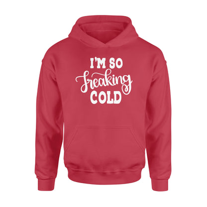 Quarantine Mothers Day Ideas - Best Gifts For Mother's Day -  I'm So Freaking Cold - Standard Hoodie