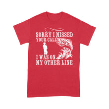 Load image into Gallery viewer, Funny fishing shirts Sorry I missed your call, I was on my other line T-shirt, fishing gifts for fisherman - NQS1291