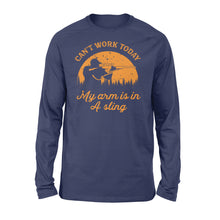 Load image into Gallery viewer, Can't Work Today My Arm is in A Sling Funny Hunting Deer Hunter Gift NQSD172 - Standard Long Sleeve