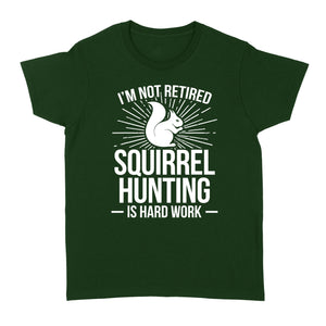 Squirrel Hunting Season Retired Funny Hunter T-Shirt - FSD920