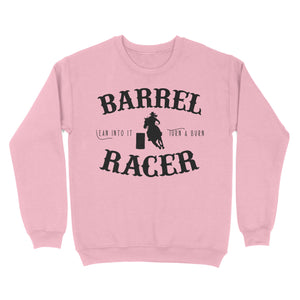 Barrel Racer Turn & Burn Lean Into It, horse riding shirts, funny horse shirt D06 NQS3108 Sweatshirt