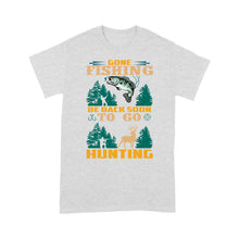 Load image into Gallery viewer, Gone fishing be back soon to go hunting, funny hunting fishing shirts D02 NQS2550 Standard T-Shirt