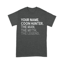 Load image into Gallery viewer, Coon Hunter Racoon Hunting The Man Myth Legend Gift Custom Name Standard T-Shirt FSD1931D01