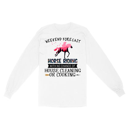 Weekend forecast horse riding with no chance of house cleaning or cooking D02 NQS3273 Long Sleeve