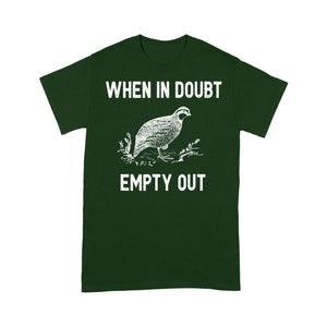 When In Doubt Empty Out Funny Birds Hunting Game Quail Hunting Standard T-shirt FSD2127D06