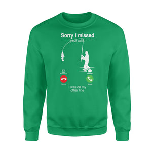 Funny fishing shirt sorry I missed your call, I was on my other line D06 NQS1371 - Standard Crew Neck Sweatshirt